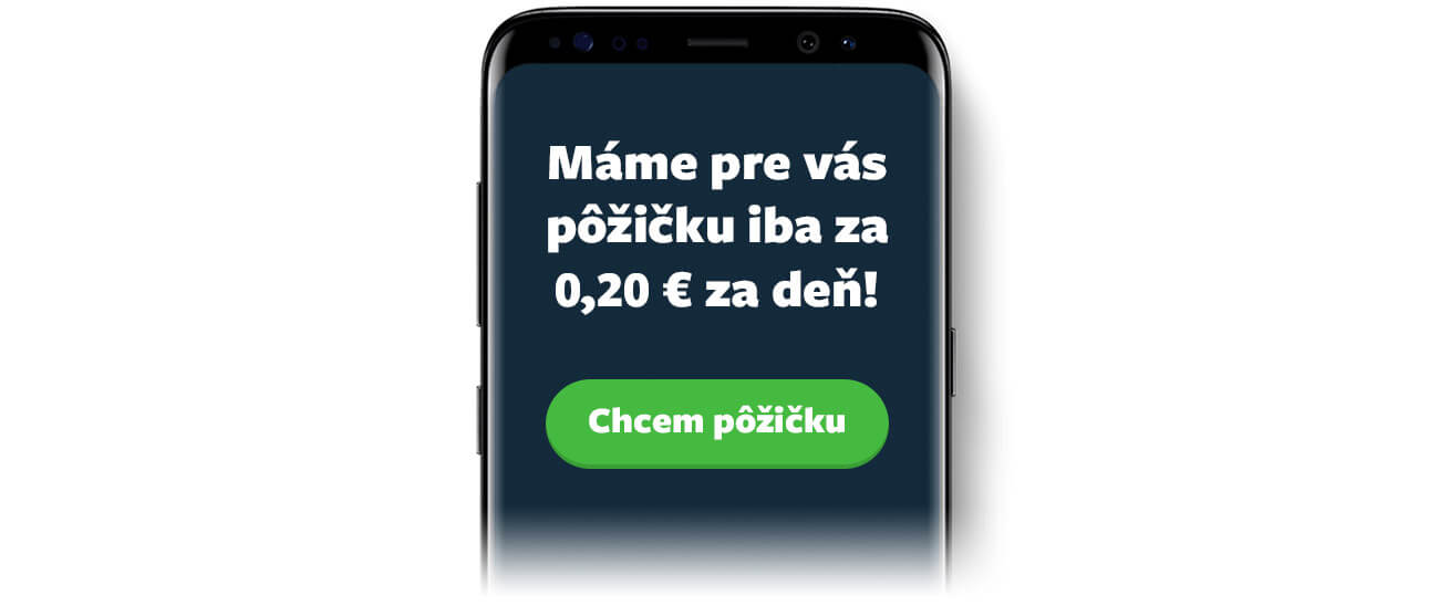 Máme pre vás pôžičku iba za 0,20 € za deň!